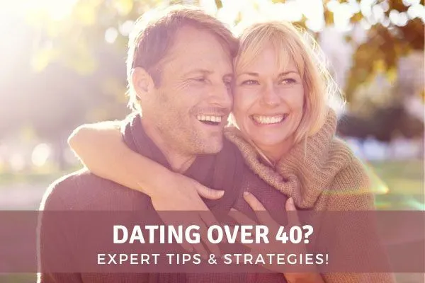 Ultimate Guide To Dating In Your 40s+