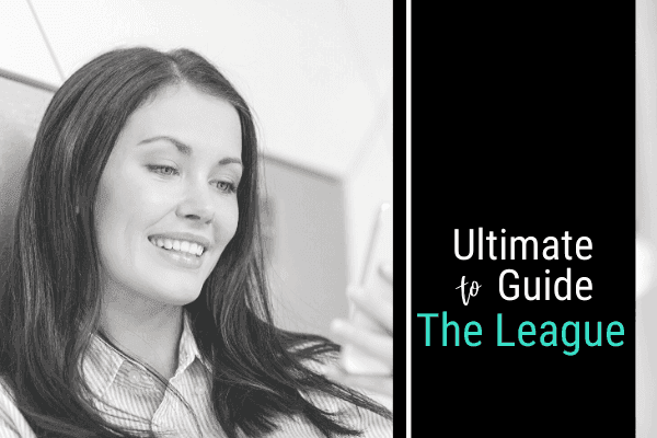 The League Dating App Guide [Expert Dating Tips!]
