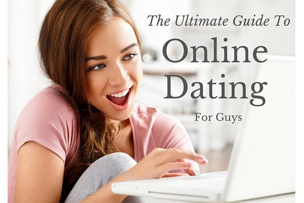 The Ultimate Guide To Online Dating For Guys