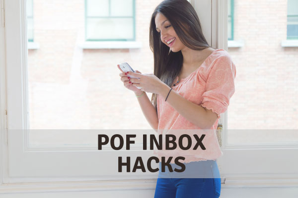 POF Inbox A Ghost Town? These Expert Hacks Will Get Women Interested!