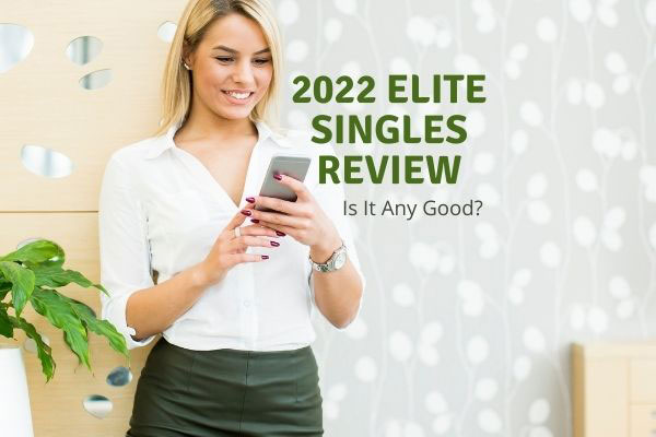 Elite Singles Reviews (2023) - Is This Dating Site Any Good?