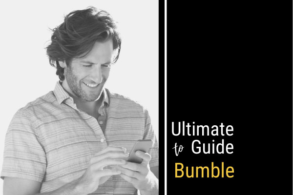 2022 Ultimate Bumble Guide [Everything You Need To Know!]