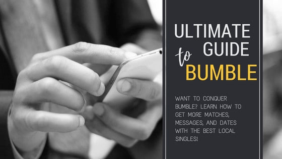 A Modern Dating Expert's Guide To All Things Bumble 1 Ultimate Guide To Bumble