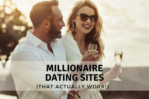 The 4 Best Millionaire Dating Sites [That Really Work!]