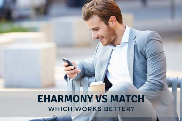 eHarmony vs Match: Which Is Better? [2023 Reviews & Cost]