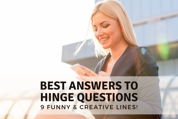 Best Answers To Hinge Questions [9 Funny & Creative Lines]