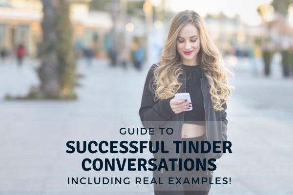 Guide To Successful Tinder Conversations [9 Real Examples!]