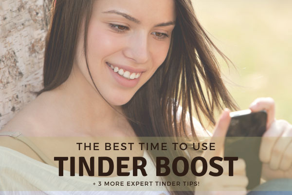 Best Time To Use Tinder Boost [And 3 More Expert Tinder Tips]
