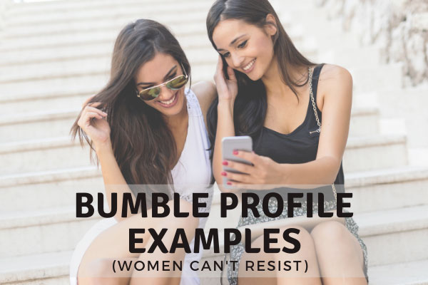 12 Best Bumble Profiles For Men [Customize & Use Right Now!]