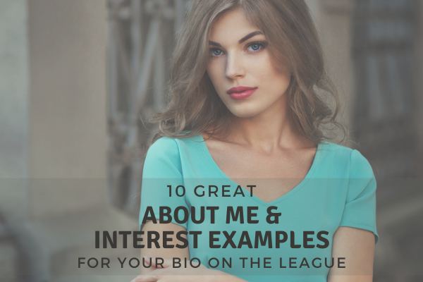 10 About Me & Interests Examples For Your Bio On The League 1 The League About Me