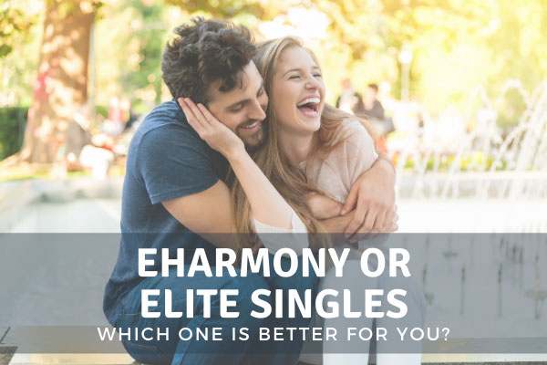 Elite Singles or eHarmony? Experts Compare The Two Dating Sites!