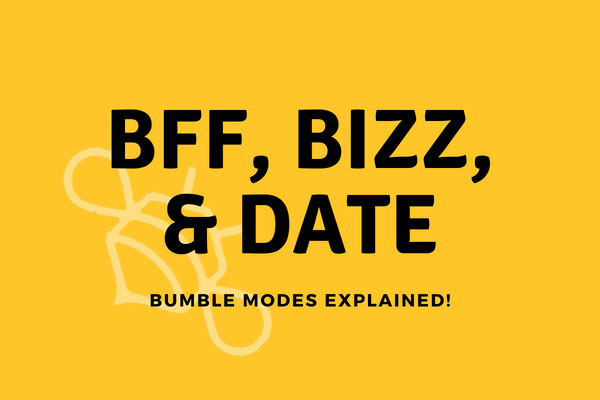What Are Bumble BFF, Date & Bizz? [Guide To Bumble Modes!]