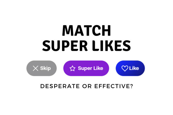 Match Super Like: Desperate Or Effective? [Plus 2023 Cost!]