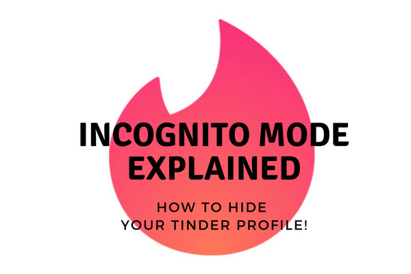 Tinder Incognito Mode Explained [How To Hide Your Profile!]