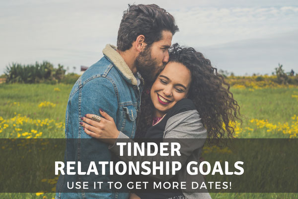 Tinder Relationship Goals Explained [Get Better Matches!]