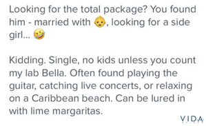 Example of a funny Tinder bio that starts with "Looking for the total package? You found him - married with baby, looking for a side girl..."