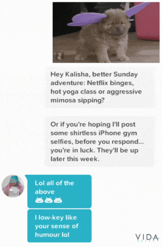 11 Proven Tinder Opening Lines You Can Send To Any Match 13 Example of a follow up to a Tinder opener.