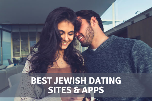 Best Jewish Dating Sites & Apps [2023 Edition!]