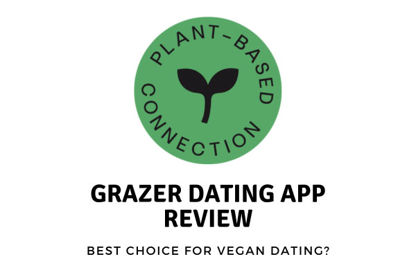 Grazer App Review [A Vegan Dating App Worth Downloading?]