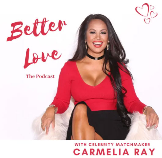 Better Love Podcast with Matchmaker Carmelia Ray