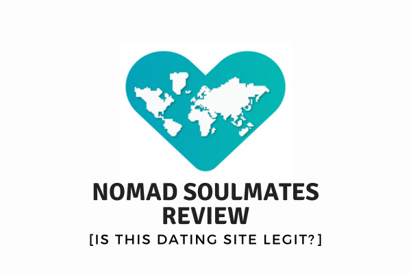 Nomad Soulmates Review [Is This Nomad Dating Site Legit?]