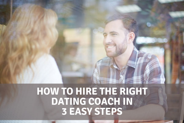 How To Hire The Best Dating Coach [Straight From An Expert!]