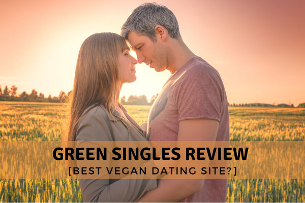 Green Singles Review [Best Vegan Dating Site For You?]