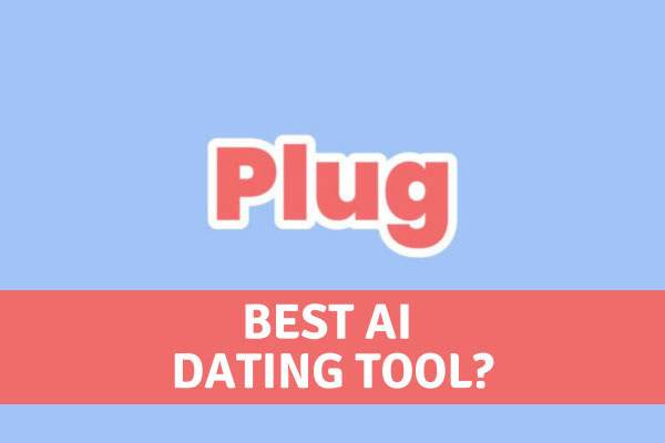 PlugAI App Review: Can This AI App Improve Your Dating Life?